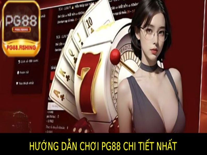 Hướng Dẫn Chơi Pg88 Chi Tiết Từ A-Z