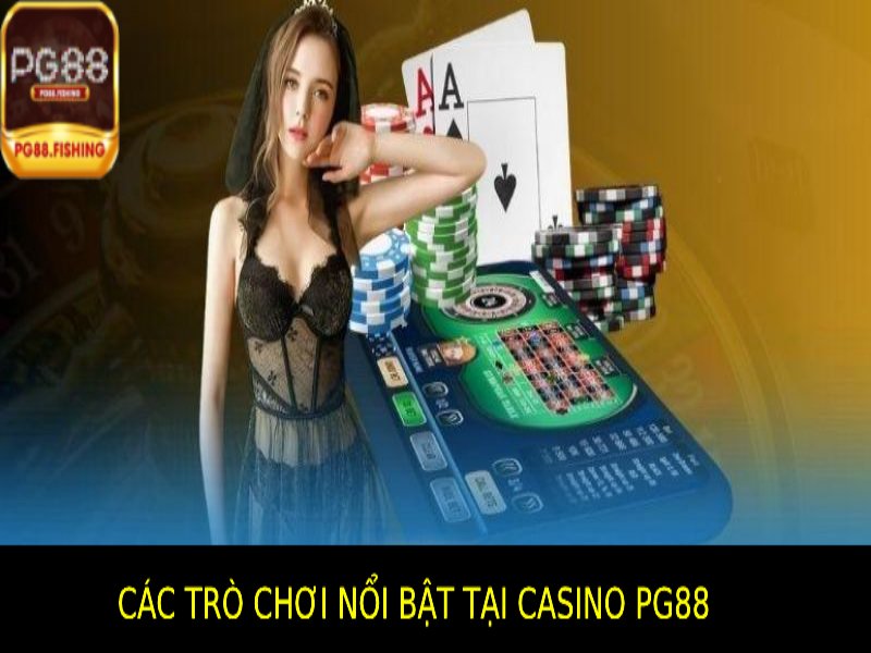 Các Trò Chơi Nổi Bật Tại Casino Pg88