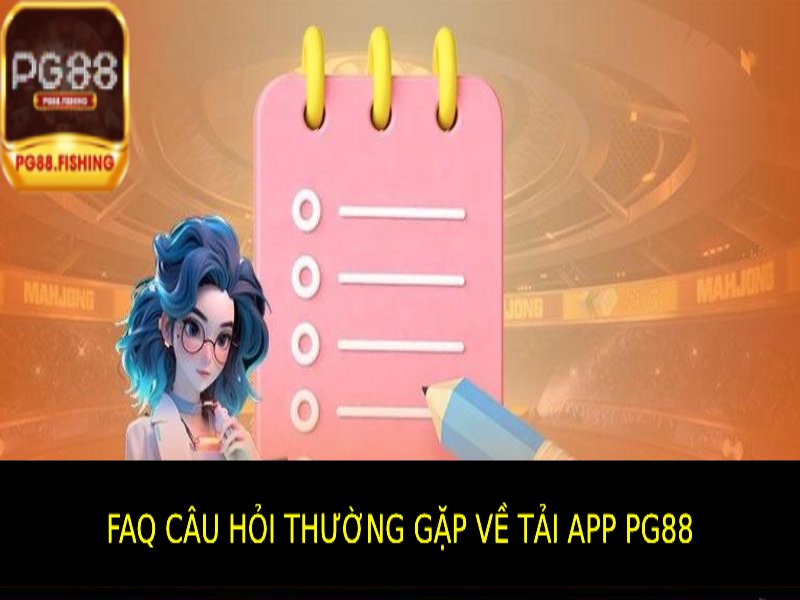 Câu Hỏi Thường Gặp Về Việc Tải App Pg88