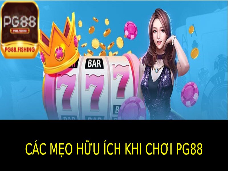 Các Mẹo Chơi Hiệu Quả Tại Pg88