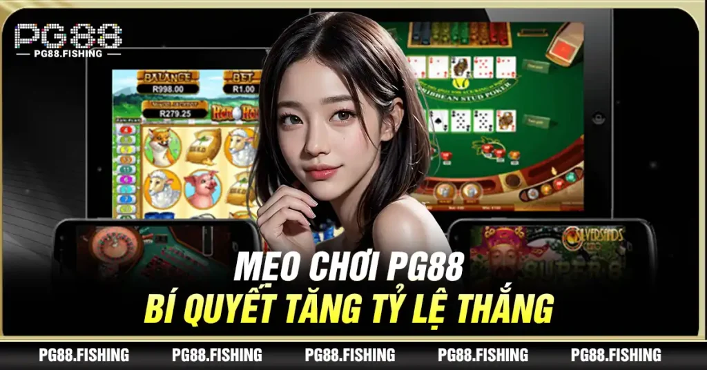 Mẹo Chơi Pg88 – Bí Quyết Tăng Tỷ Lệ Thắng