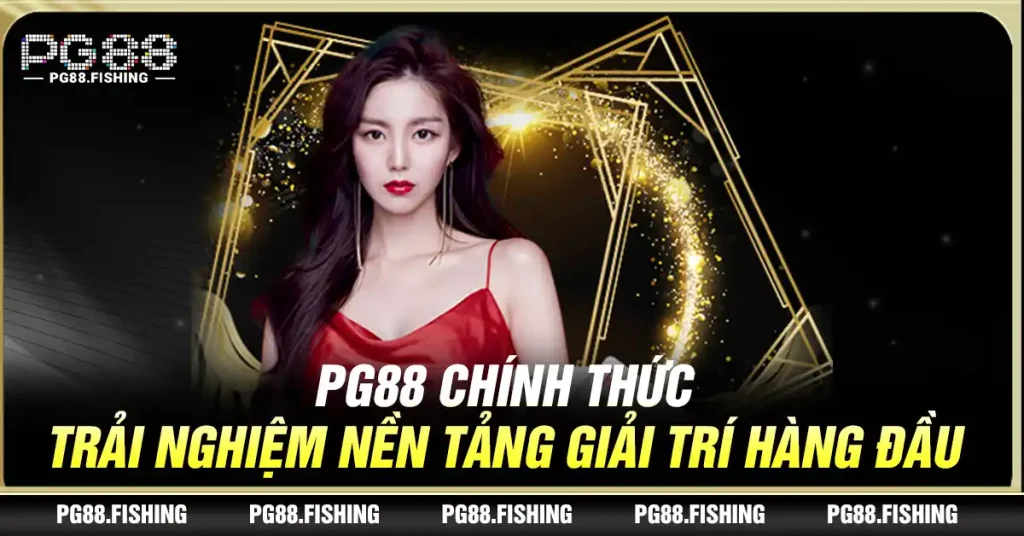 Pg88 Chính Thức – Trải Nghiệm Nền Tảng Giải Trí Hàng Đầu