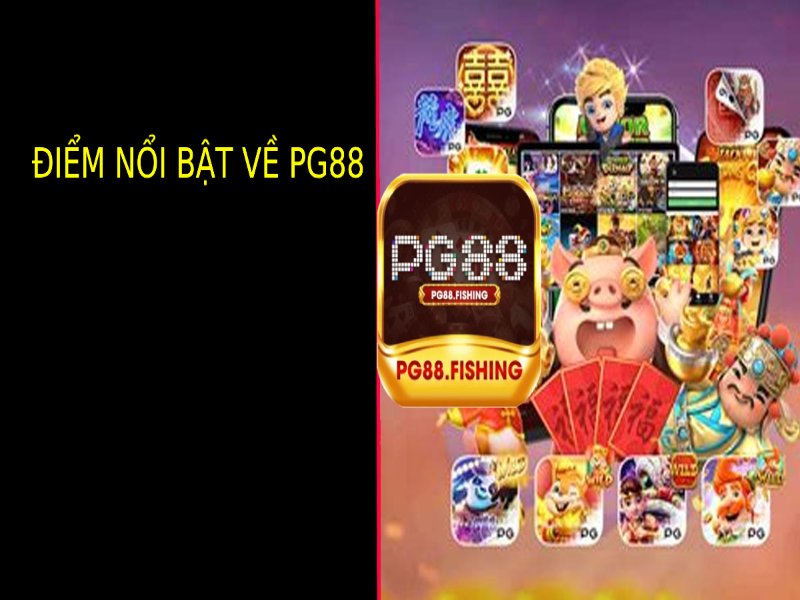 Những Điểm Nổi Bật Tại Pg88